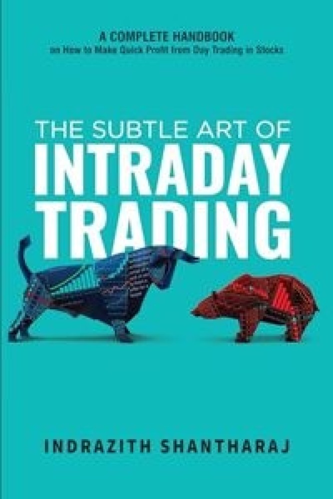 The Subtle Art of Intraday Trading: A Complete Handbook on How to Make Quick Profit from Day Trading in Stocks (English) (Paperback) | Released: 25 Mar 2024