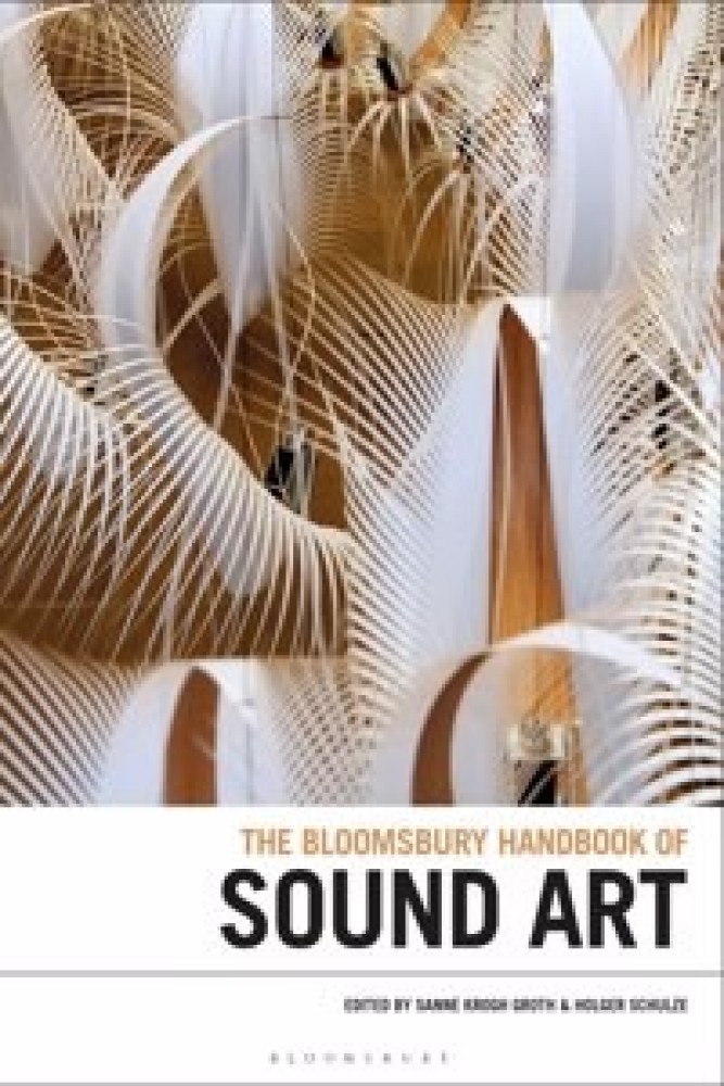 Bloomsbury Handbook of Sound Art (Paperback) | Released: 24 Feb 2022