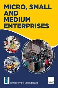 IIBF's Micro, Small and Medium Enterprises - Covering all important aspects of MSMEs in India, including setting-up of MSME, MSME policy, regulatory legal & institutional framework, etc. (Paperback) | Released: 10 Apr 2022