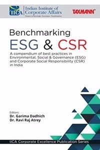 Taxmann's Benchmarking ESG & CSR: A Compendium of Best Practices in ESG & CSR in India â€“ Learn from the ESG & CSR practices of companies of different sizes, nature, and sectors [IICA] (Paperback) | Released: 05 Jul 2022