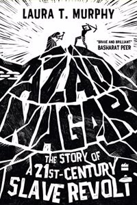 Azad Nagar: The Story of a 21st-Century Slave Revolt (Paperback) | Released: 18 Apr 2022