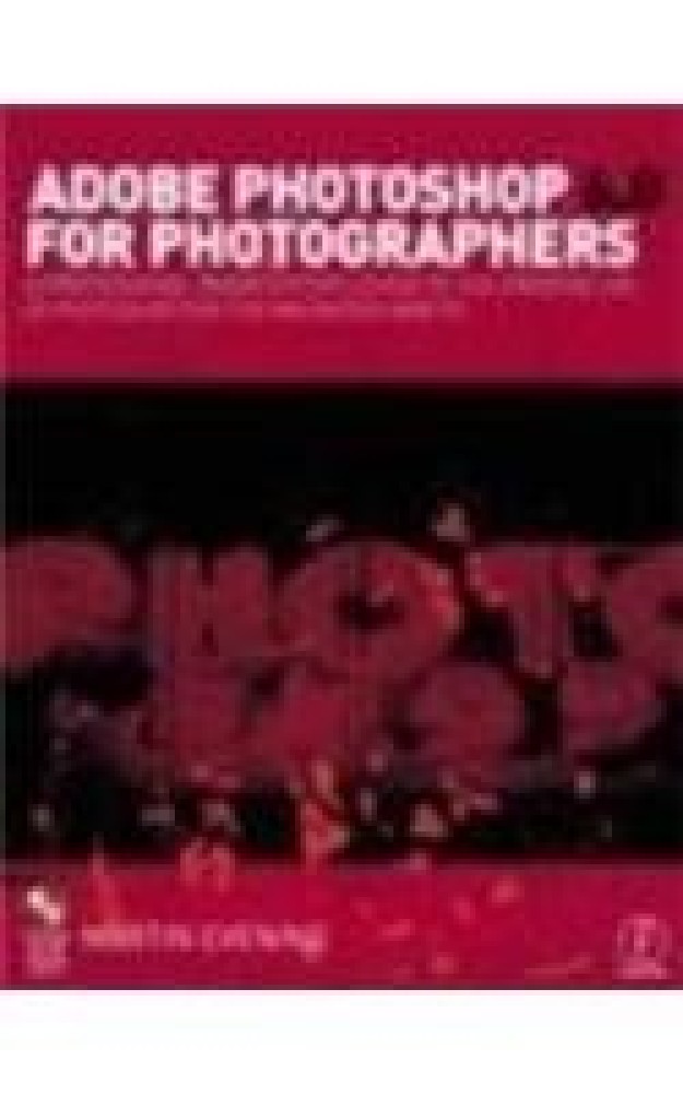 Adobe Photoshop 6.0 for Photographers: A Professional Image Editor's Guide to the Creative Use of Photoshop for the Mac and PC [With CD-ROM] (Paperback) | Released: 31 Dec 2000